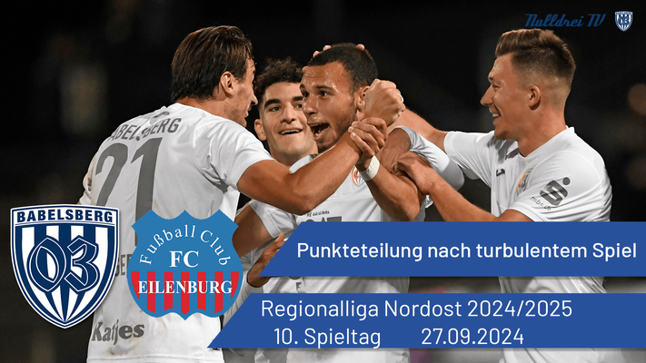 Punkteteilung nach turbulentem Spiel | Babelsberg 03 vs. FC Eilenburg | #nulldreitv | Saison 2024/25